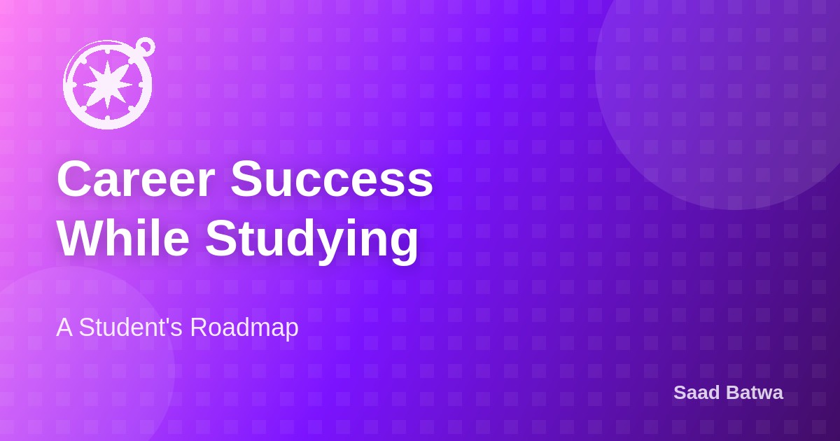 How to Build Your Career While You're Still a Student